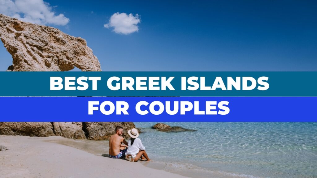These are beautiful Greek Islands for couples