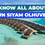 Complete guide of Sun Siyam Olhuveli Maldives holiday resort