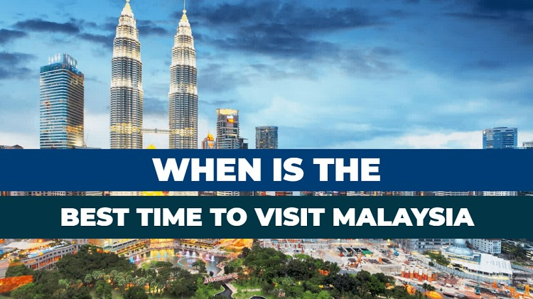 When to visit to Malaysia from UK