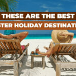 list if best easter holiday destinations