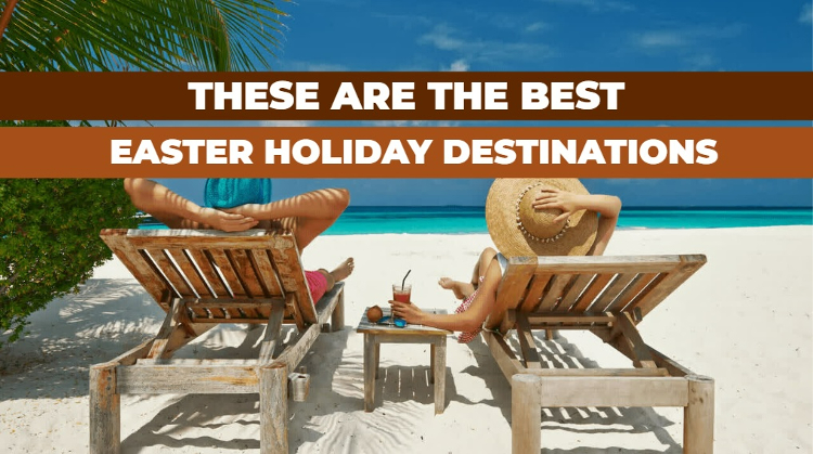 list if best easter holiday destinations