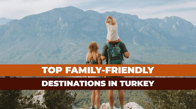 Explore best places to visit in Turkey for Family