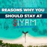 Know here top reasons to stay at Siyam World Maldives