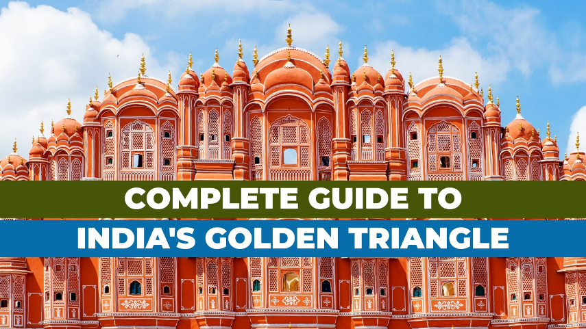 A guide to the Golden Triangle India