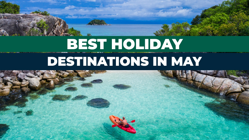 Best May Holiday Destinations
