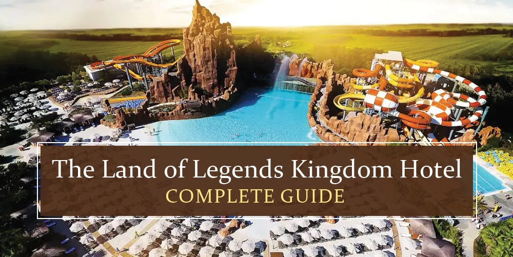 The Land of Legends Kingdom Hotel - Know all about