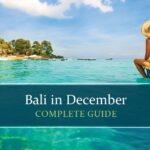 Visit Bali in December a complete guide