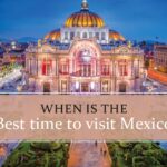 When to visit Mexico
