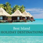 Top island holiday destinations