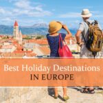 Best holiday destinations in Europe