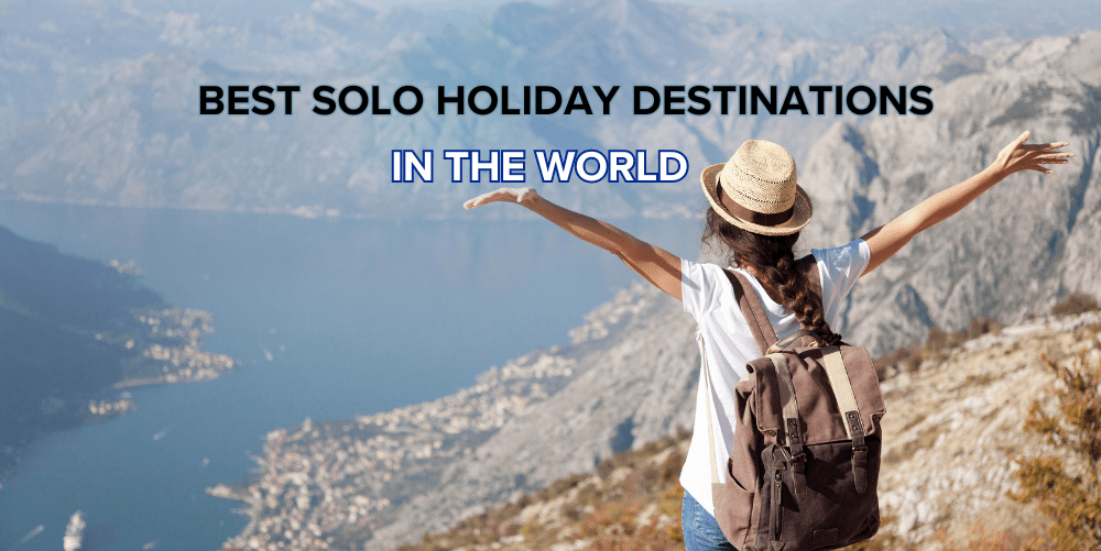 Best solo holiday destination in the world