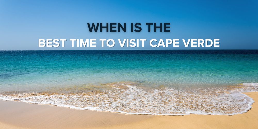 Best time to visit Cape Verde