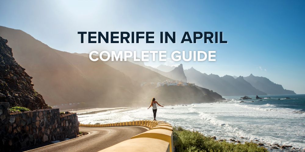Visit Tenerife in April with complete guide