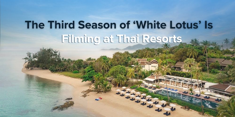 White Lotus’ Is Filming at Thai Resorts