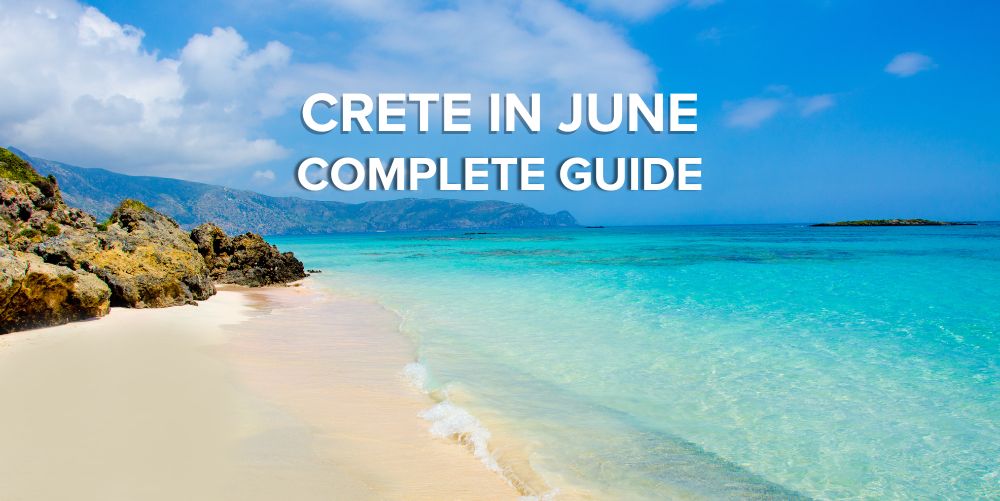 Visit Crete in June with complete guide