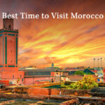 Best Time to Visit Morocco