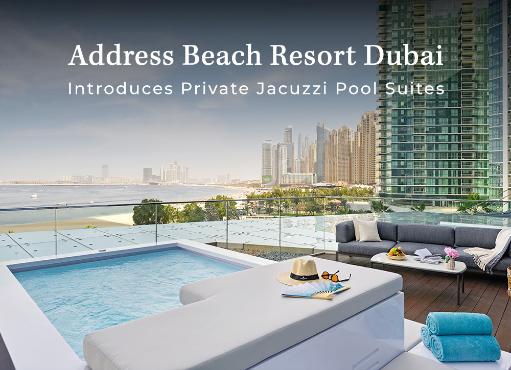 Address Beach Resort Dubai Introduces Private Jacuzzi Pool Suites