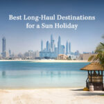 Best Long-Haul Destinations for a Sun Holiday